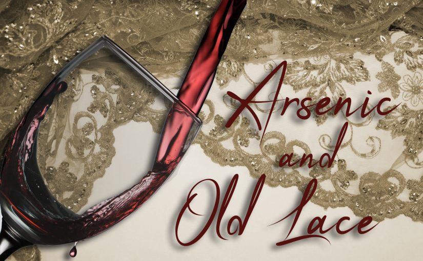 ARSENIC AND OLD LACE – A DELIGHTFUL COMEDY OF TERRORS AT OUR OWN LAKE CHARLES, LA ACTS THEATRE