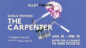 THE CARPENTER – NEW DARK COMEDY OF ERRORS PREMIERING AT THE ALLEY THEATRE, HOUSTON, TX – COULD HAVE USED A BIT OF – RECONSTRUCTION
